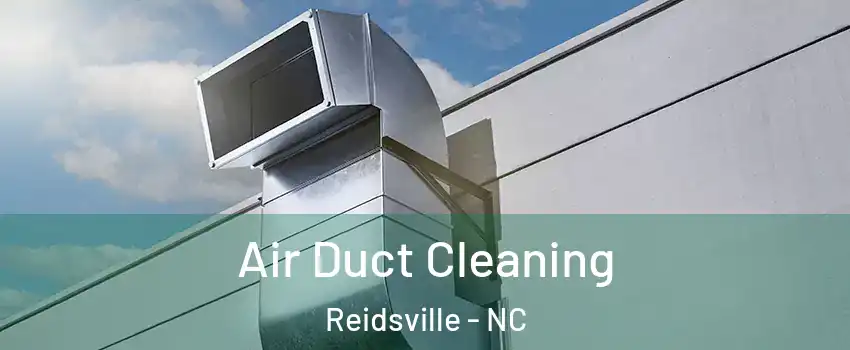  Air Duct Cleaning Reidsville - NC