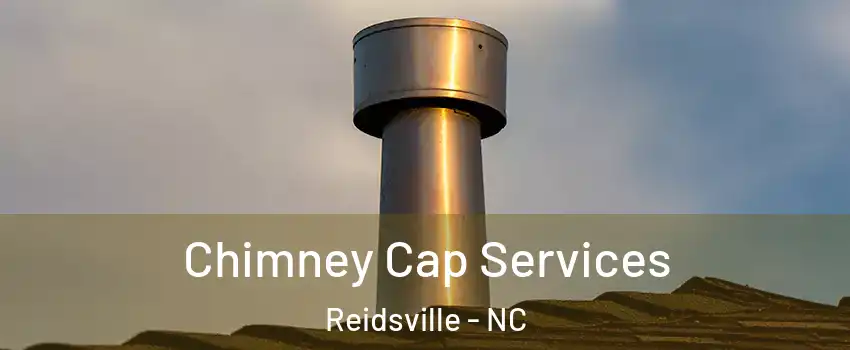  Chimney Cap Services Reidsville - NC