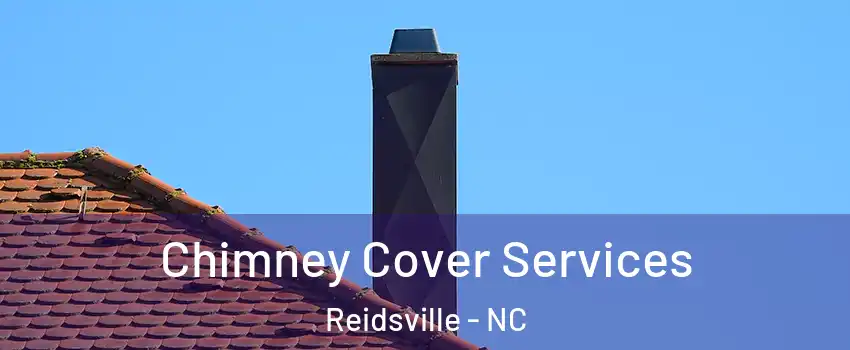  Chimney Cover Services Reidsville - NC