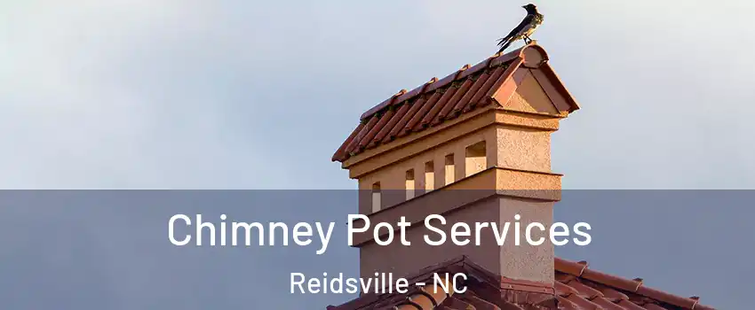  Chimney Pot Services Reidsville - NC