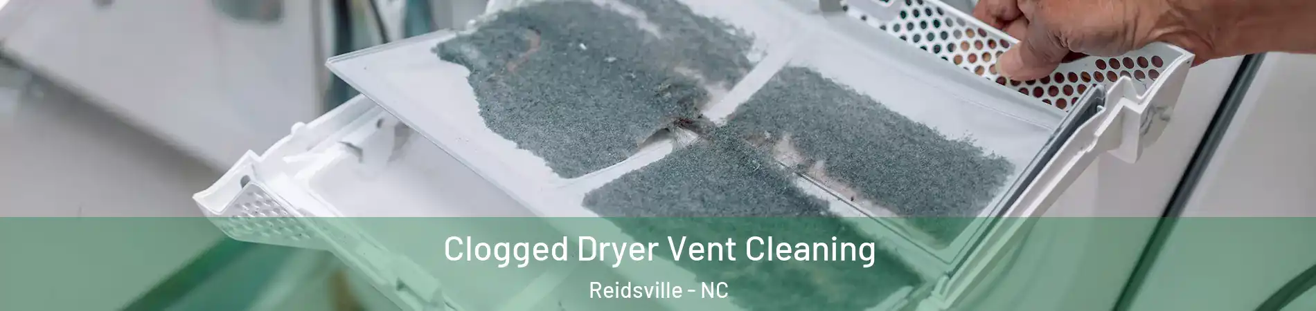  Clogged Dryer Vent Cleaning Reidsville - NC