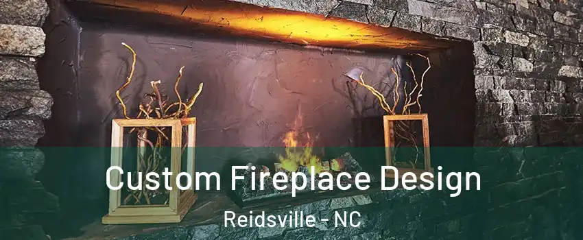  Custom Fireplace Design Reidsville - NC