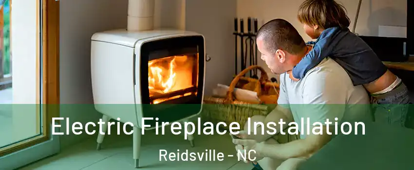  Electric Fireplace Installation Reidsville - NC