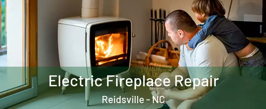  Electric Fireplace Repair Reidsville - NC