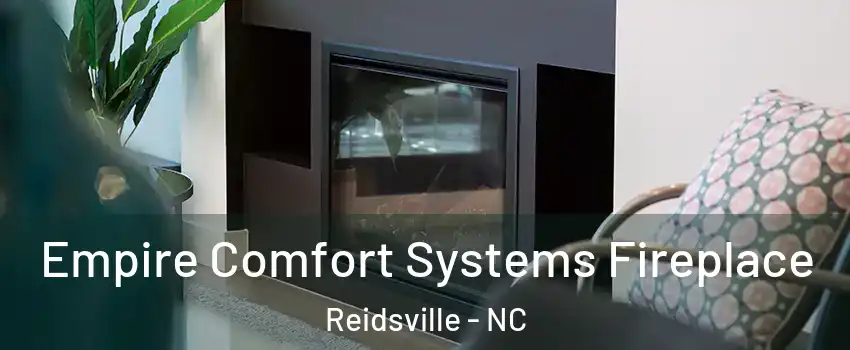  Empire Comfort Systems Fireplace Reidsville - NC