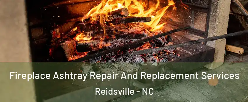  Fireplace Ashtray Repair And Replacement Services Reidsville - NC