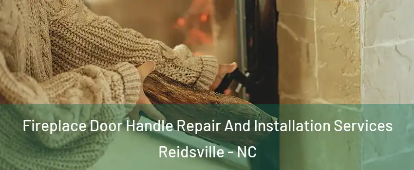  Fireplace Door Handle Repair And Installation Services Reidsville - NC