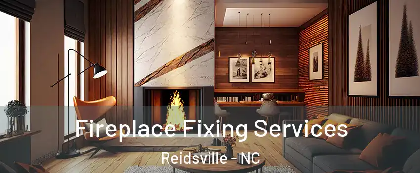  Fireplace Fixing Services Reidsville - NC