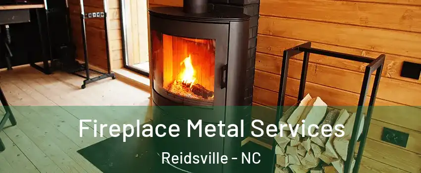  Fireplace Metal Services Reidsville - NC