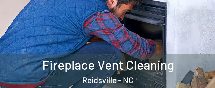  Fireplace Vent Cleaning Reidsville - NC