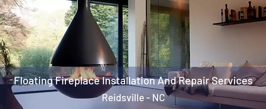  Floating Fireplace Installation And Repair Services Reidsville - NC