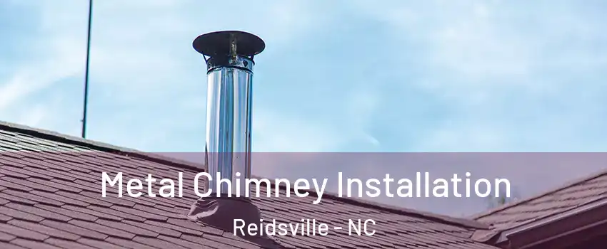  Metal Chimney Installation Reidsville - NC