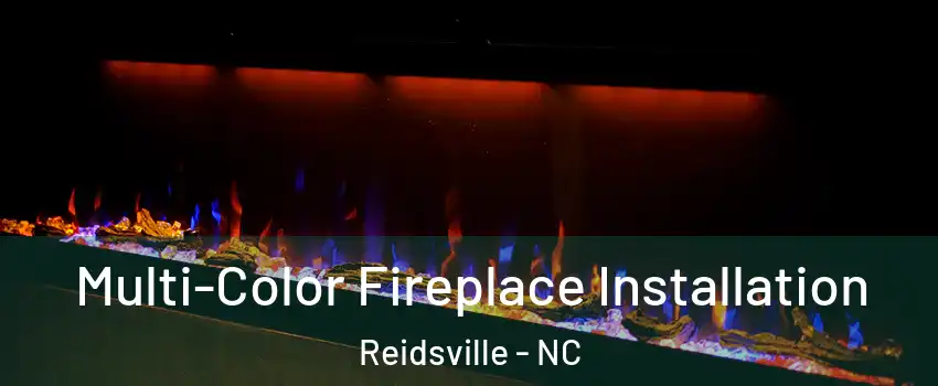  Multi-Color Fireplace Installation Reidsville - NC
