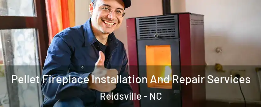  Pellet Fireplace Installation And Repair Services Reidsville - NC
