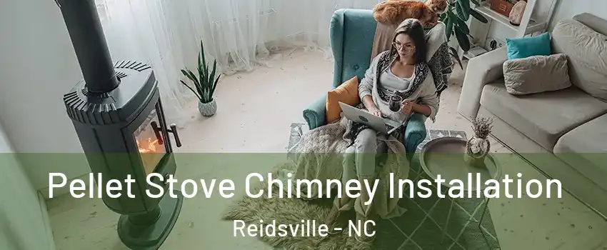  Pellet Stove Chimney Installation Reidsville - NC