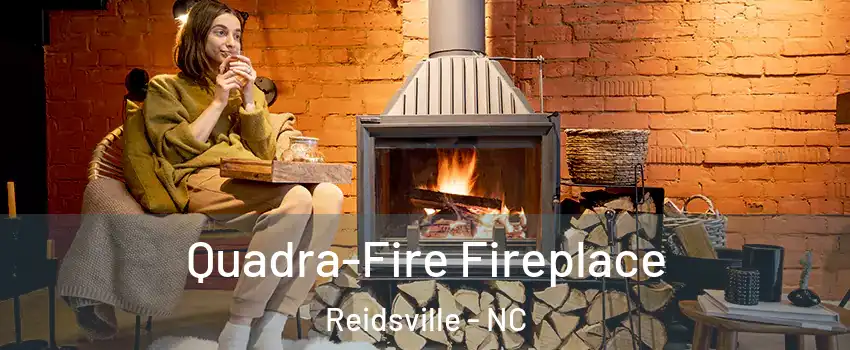  Quadra-Fire Fireplace Reidsville - NC