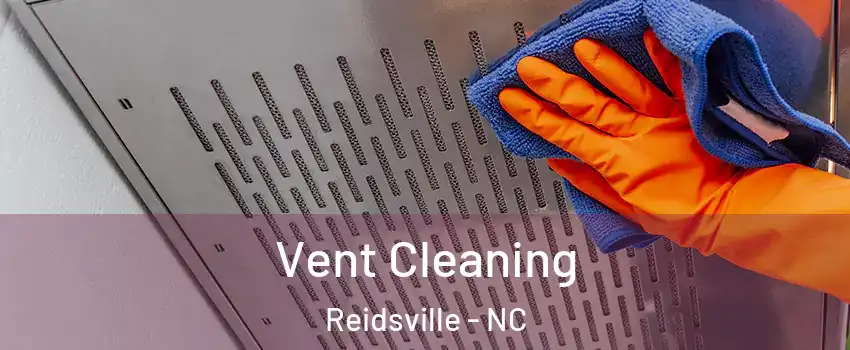  Vent Cleaning Reidsville - NC