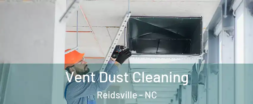  Vent Dust Cleaning Reidsville - NC