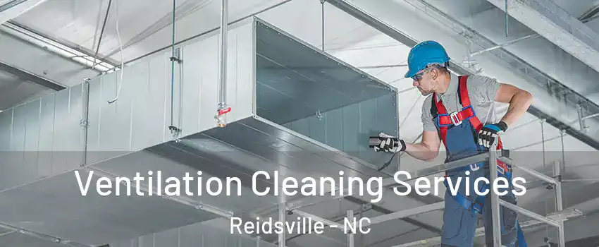  Ventilation Cleaning Services Reidsville - NC