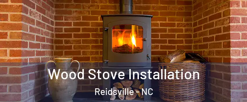  Wood Stove Installation Reidsville - NC